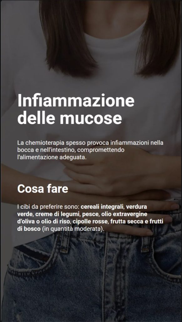 Tecniche per gestire gli effetti collaterali della chemioterapia 2 Sullo sfondo una donna con mani sulla pancia. Il testo dice cosa fare in caso di infiammazione delle mucose: mangiare cibo come cereali integrali, verdure, pesce e frutta secca per ridurre il disturbo.